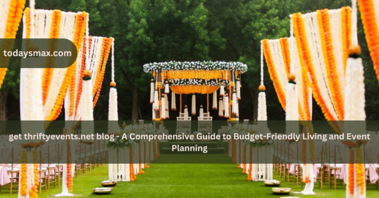 get thriftyevents.net blog – A Comprehensive Guide to Budget-Friendly Living and Event Planning