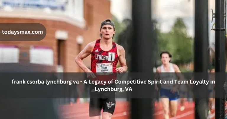 frank csorba lynchburg va – A Legacy of Competitive Spirit and Team Loyalty in Lynchburg, VA