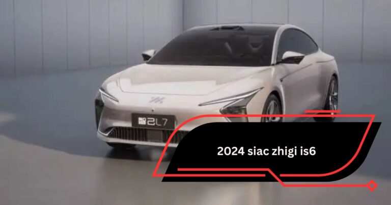 2024 SIAC Zhigi IS6 – A Comprehensive Guide to the Innovative SUV