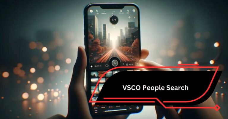 Comprehensive Guide to VSCO People Search – Unlocking the Power of Visual Content