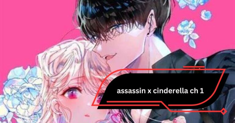 Assassin x Cinderella Ch 1 – A Comprehensive Guide