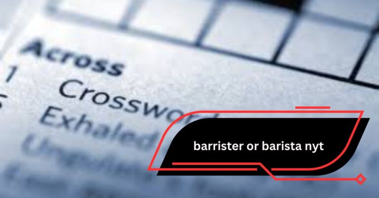 Barrister or Barista NYT – Exploring the Differences