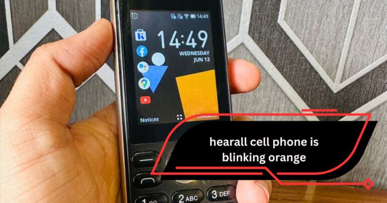 Hearall Cell Phone is Blinking Orange – What It Means and How to Fix It