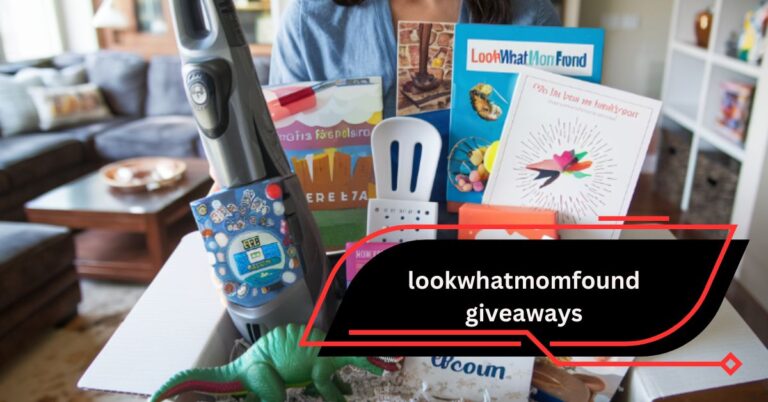 LookWhatMomFound Giveaways – Your Ultimate Guide