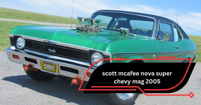 Scott Mcafee Nova Super Chevy Mag 2005 – A Classic Car Legend