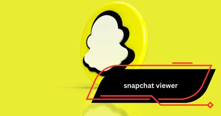 Snapchat Viewer – The Ultimate Guide