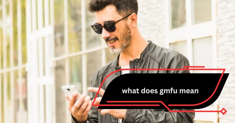 What Does GMFU Mean – A Comprehensive Guide