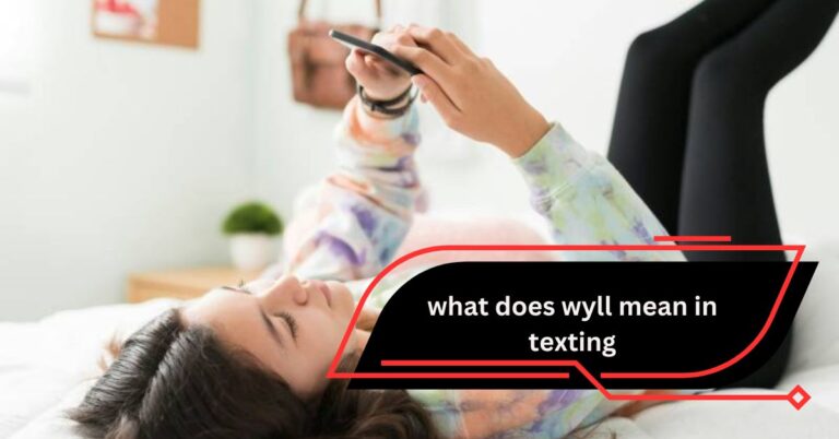 What Does WYLL Mean in Texting – A Comprehensive Guide