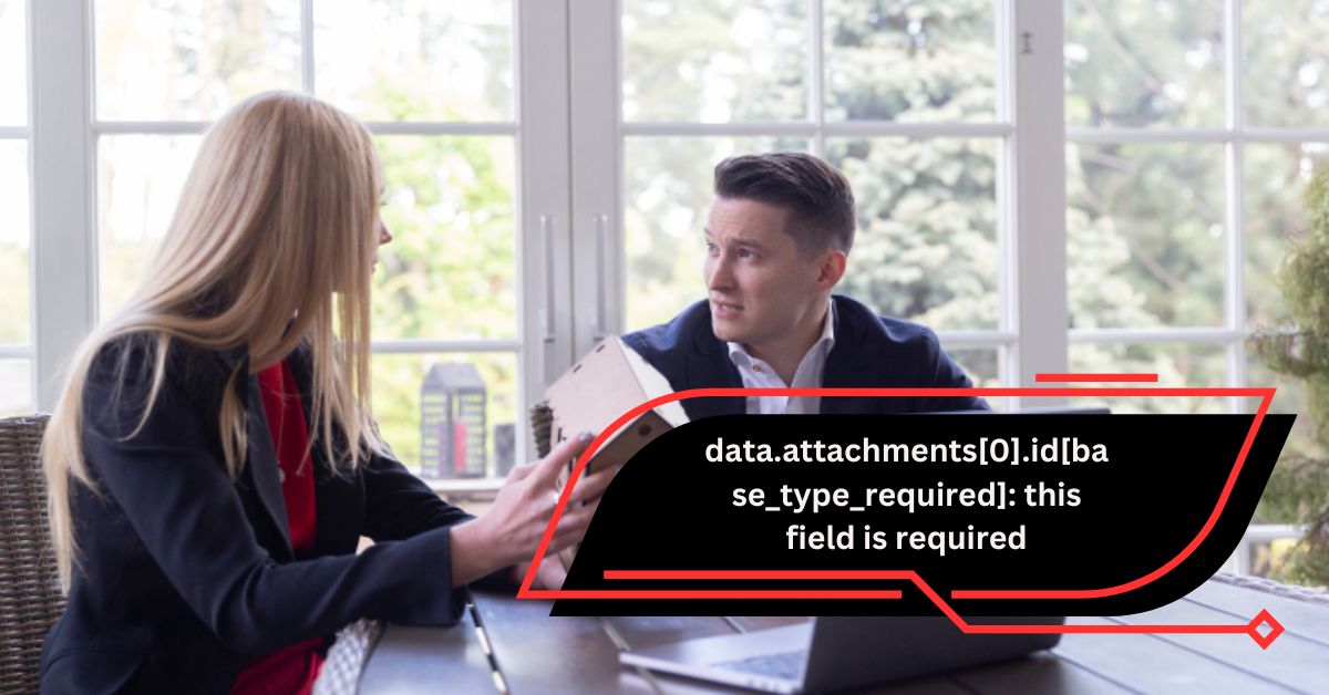 data.attachments[0].id[base_type_required]: this field is required