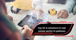 top 10 ai solutions in real estate sector in pakistan