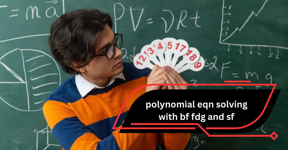 polynomial eqn solving with bf fdg and sf